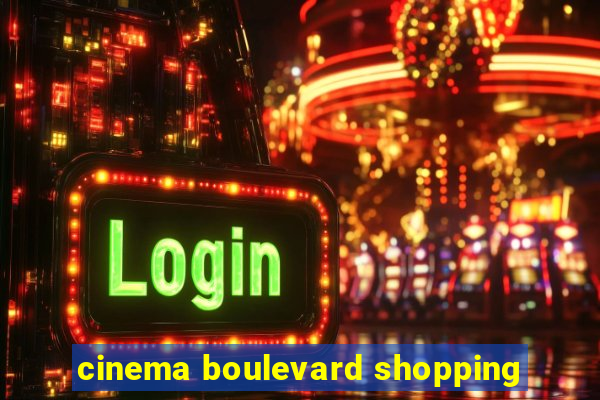 cinema boulevard shopping