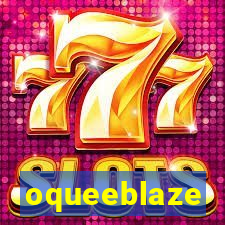 oqueeblaze