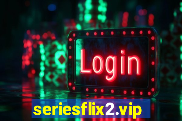 seriesflix2.vip