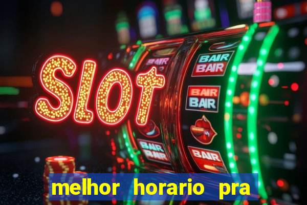 melhor horario pra jogar fortune tiger