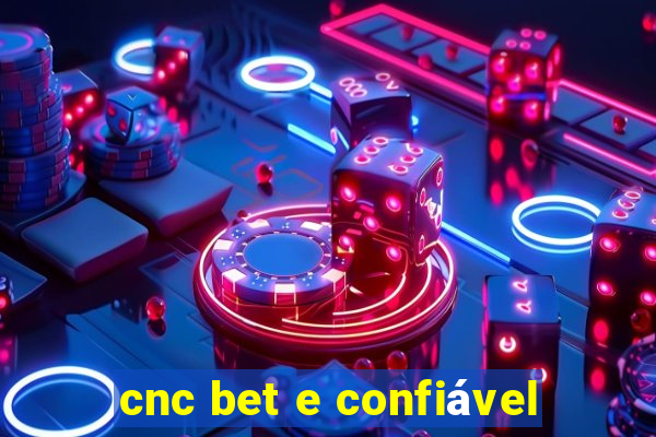 cnc bet e confiável