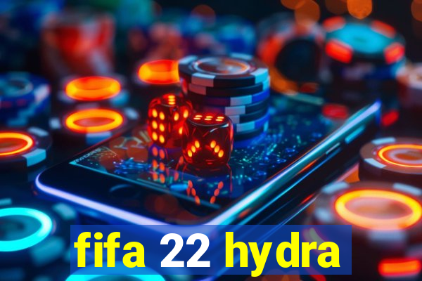 fifa 22 hydra