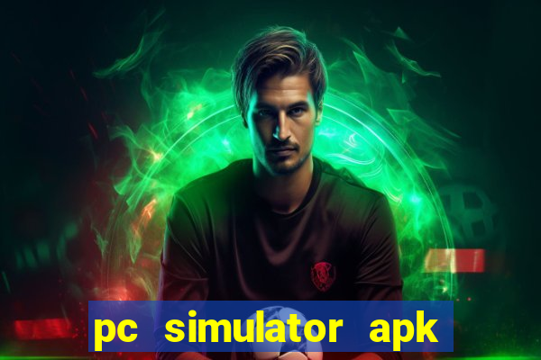 pc simulator apk dinheiro infinito