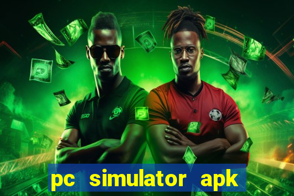 pc simulator apk dinheiro infinito