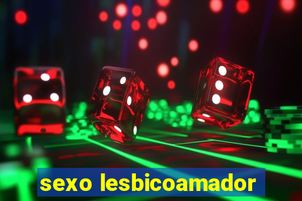 sexo lesbicoamador