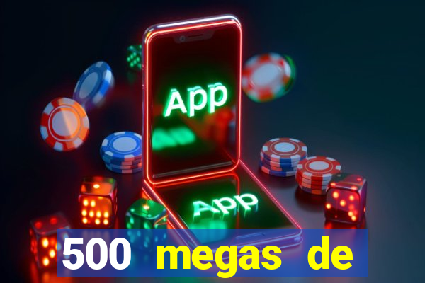 500 megas de internet equivale a quantos gigas