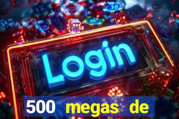 500 megas de internet equivale a quantos gigas