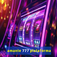 amante 777 plataforma