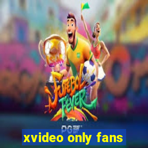 xvideo only fans