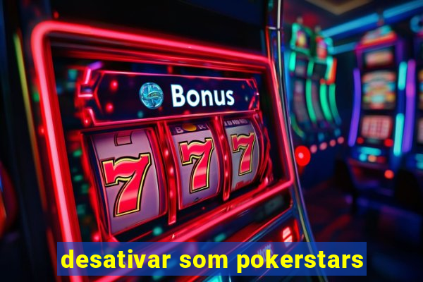 desativar som pokerstars