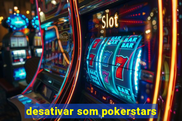 desativar som pokerstars