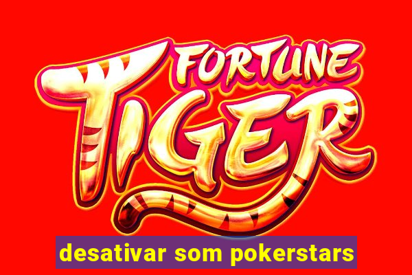 desativar som pokerstars