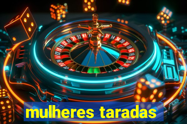 mulheres taradas