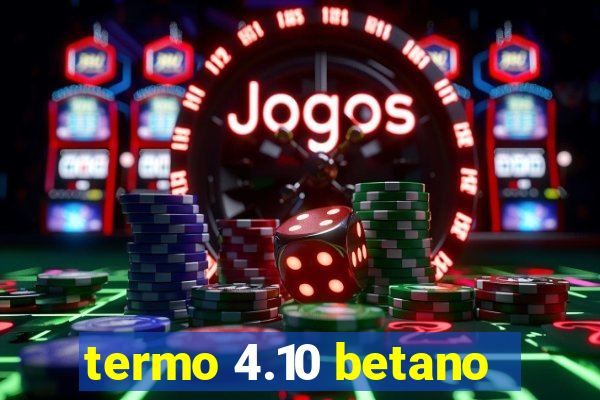 termo 4.10 betano