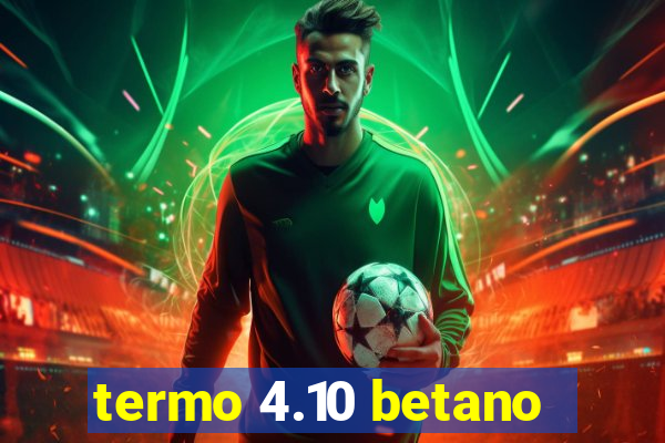 termo 4.10 betano