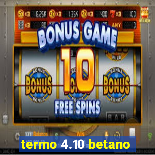 termo 4.10 betano