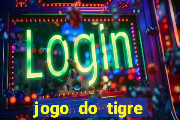 jogo do tigre deposito minimo 1 real