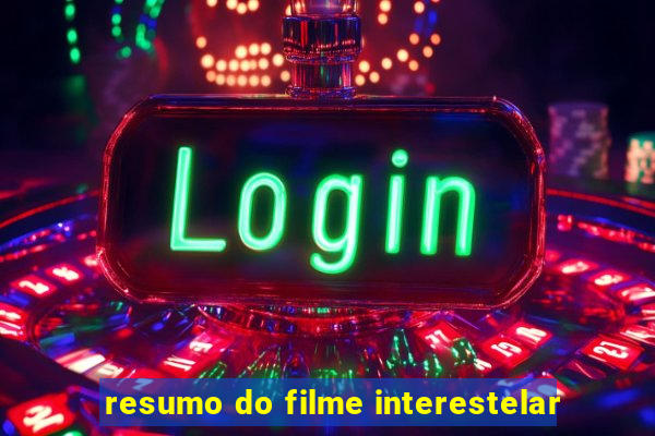 resumo do filme interestelar