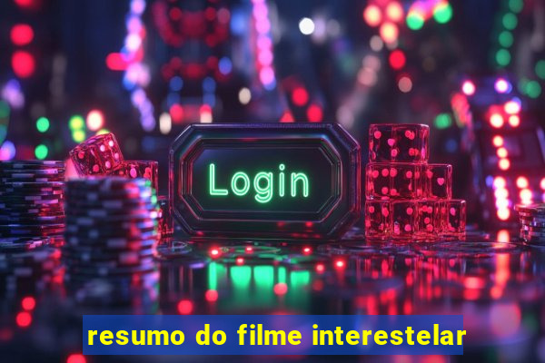 resumo do filme interestelar