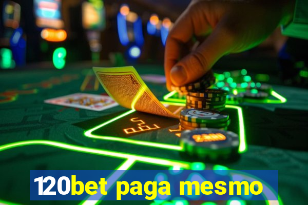 120bet paga mesmo