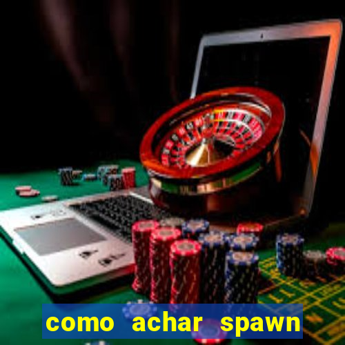 como achar spawn de blaze