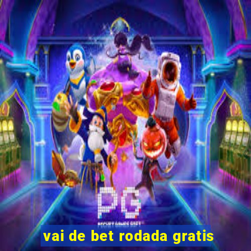 vai de bet rodada gratis