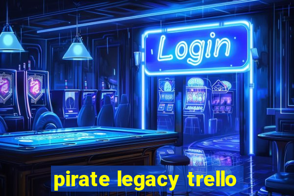 pirate legacy trello