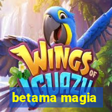 betama magia