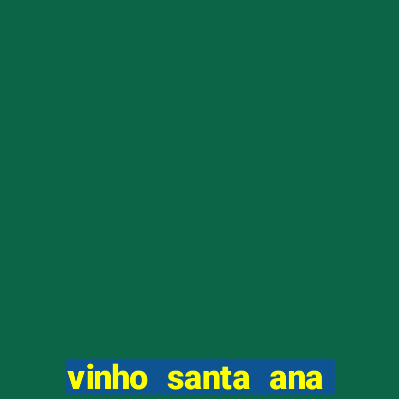 vinho santa ana sweet red wine