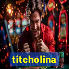 titcholina