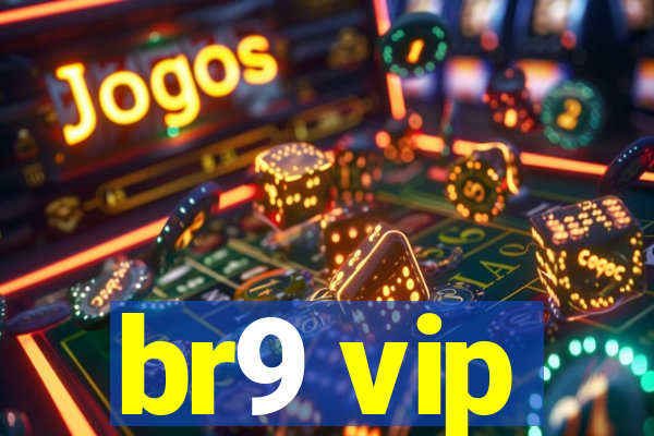 br9 vip