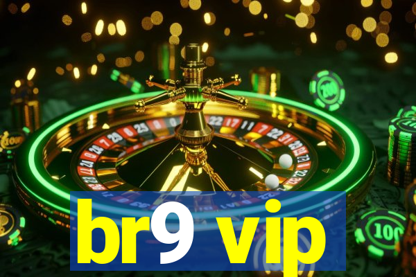 br9 vip