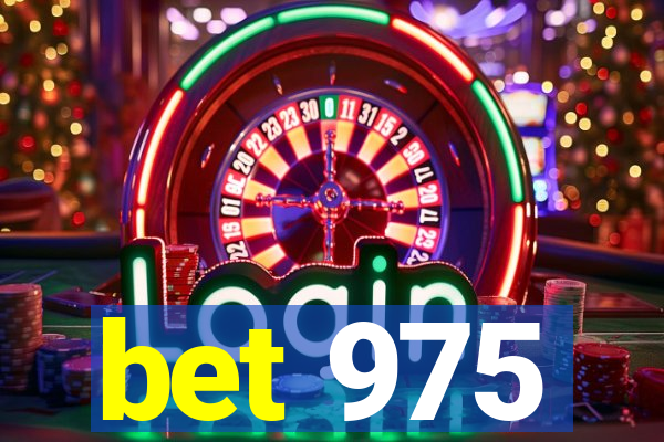 bet 975