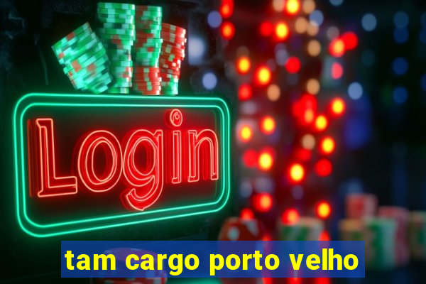 tam cargo porto velho