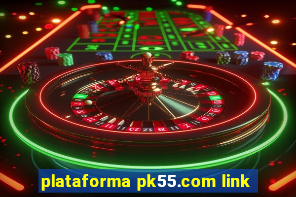 plataforma pk55.com link