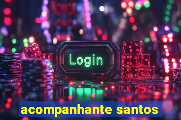 acompanhante santos