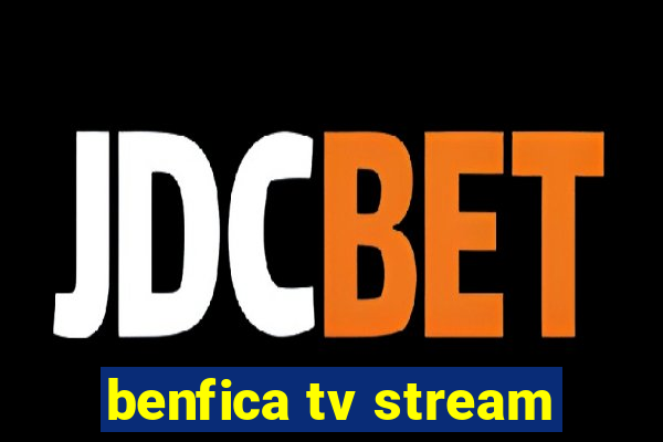 benfica tv stream