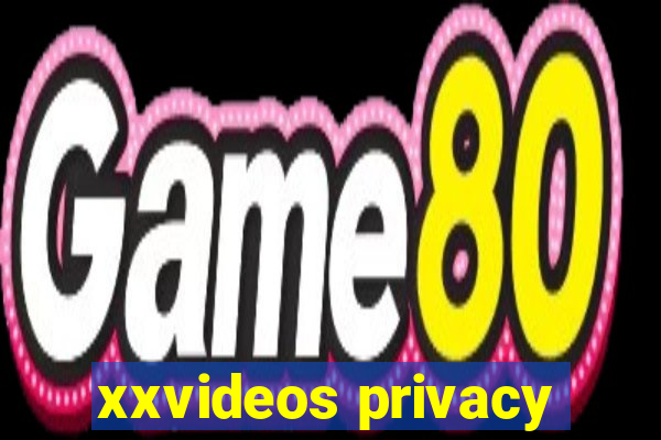 xxvideos privacy