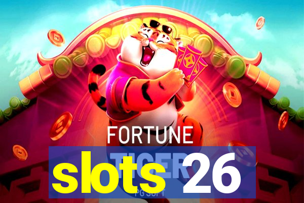 slots 26