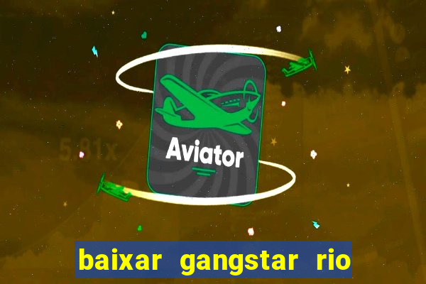 baixar gangstar rio cidade dos santos java