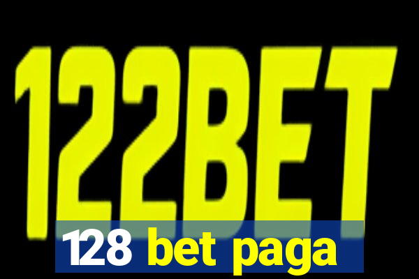 128 bet paga