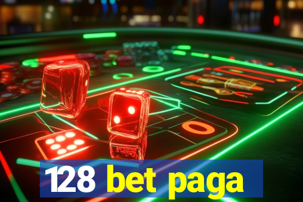 128 bet paga