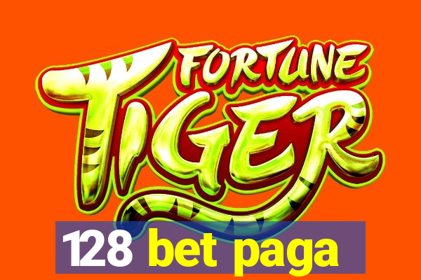 128 bet paga