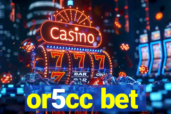 or5cc bet