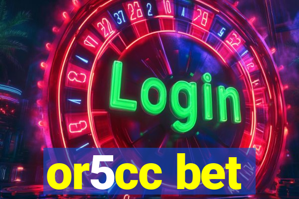 or5cc bet