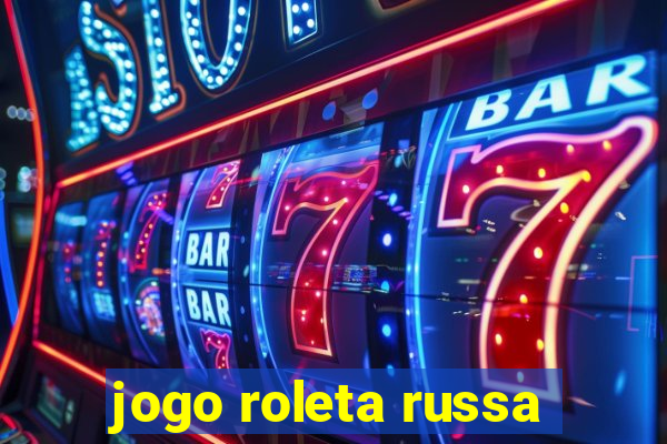 jogo roleta russa