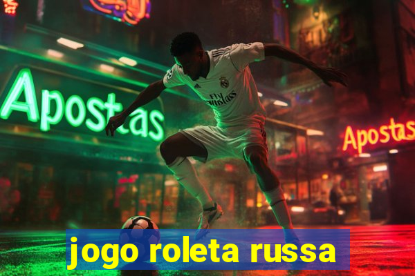 jogo roleta russa