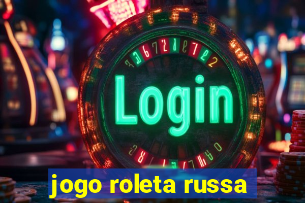 jogo roleta russa