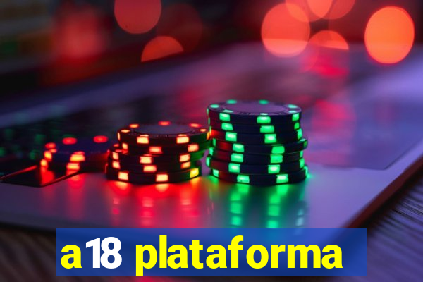 a18 plataforma