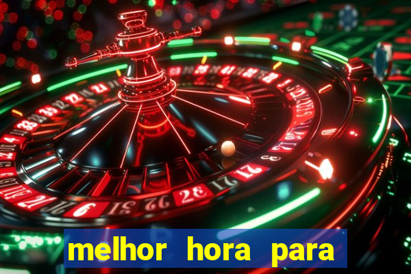 melhor hora para jogar fortune touro